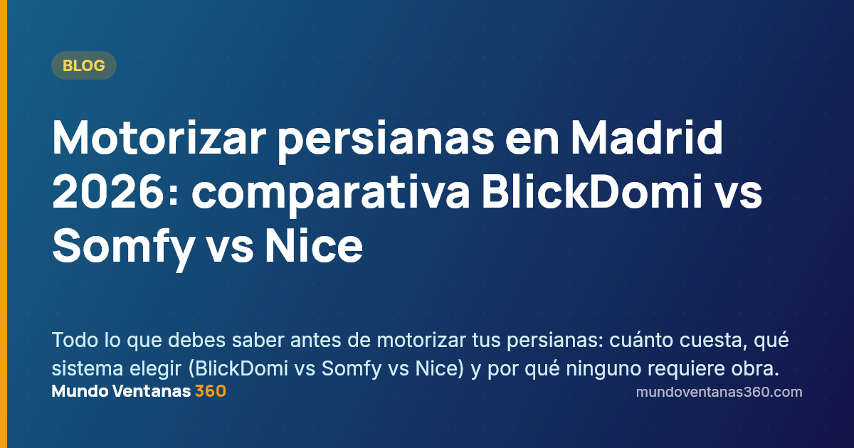 Motorizar persianas en Madrid: comparativa BlickDomi, Somfy y Nice